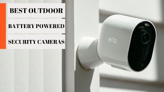 Best Outdoor Battery Powered Security Cameras 2023