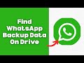How To Find WhatsApp Backup Data On Google Drive - Full Guide