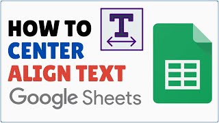 How to Center Text in Google Sheets