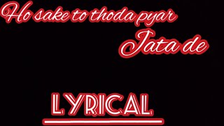 ho sake to thoda pyar jata de (lyrics)