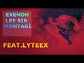 Exenon Lee Sin montage #49 (Feat. Lyteex)