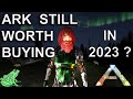 Ark Survival Evolved Still Worth Buying in 2023 ???