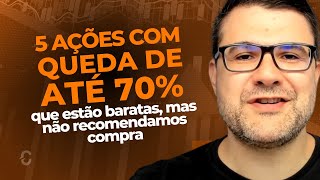 5 AÇÕES COM QUEDA DE ATÉ -70%, QUE ESTÃO \