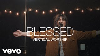 Vertical Worship - Blessed (Official Video)