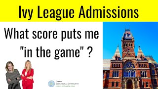 What score do you need to go to Ivy League? [College Admissions]