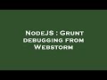 NodeJS : Grunt debugging from Webstorm