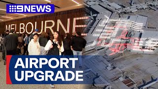 Plans to expand Melbourne Airport’s international terminal revealed | 9 News Australia