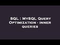 SQL : MySQL Query Optimization - inner queries