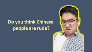 【Chinglish Vlog】Do you think Chinese people are rude?