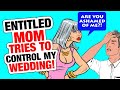 r/EntitledParents - She Controlled My WEDDING