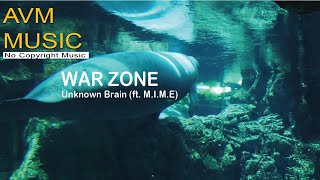 Unknown Brain - War Zone (ft. M.I.M.E.)  AVM Music