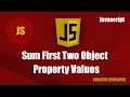 How To Sum Two Object Property Values In Javascript || Javascript || Javascript Tutorial || Course