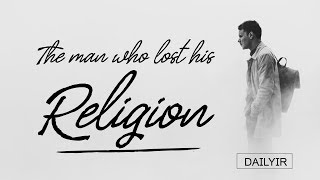 THE MAN WHO LOST HIS RELIGION