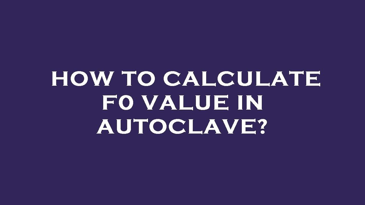 How To Calculate F0 Value In Autoclave Youtube