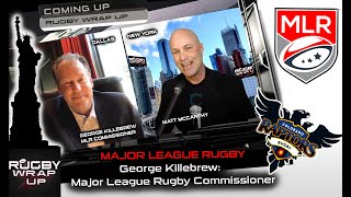 Major League Rugby Commissioner George Killebrew | RUGBY WRAP UP