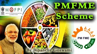 PM Formalisation of Micro Food Processing Enterprises (PMFME) Scheme |  Inn 35 States and UTs |