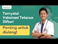 Vaksinasi Tetanus Difteri penting untuk diulang? Cek jawabannya disini!