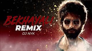 Bekhayali | Kabir Singh | Remix | DJ NYK