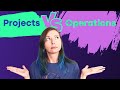 Project 🆚 Operation ➜ Project Management 🆚 Operation Management