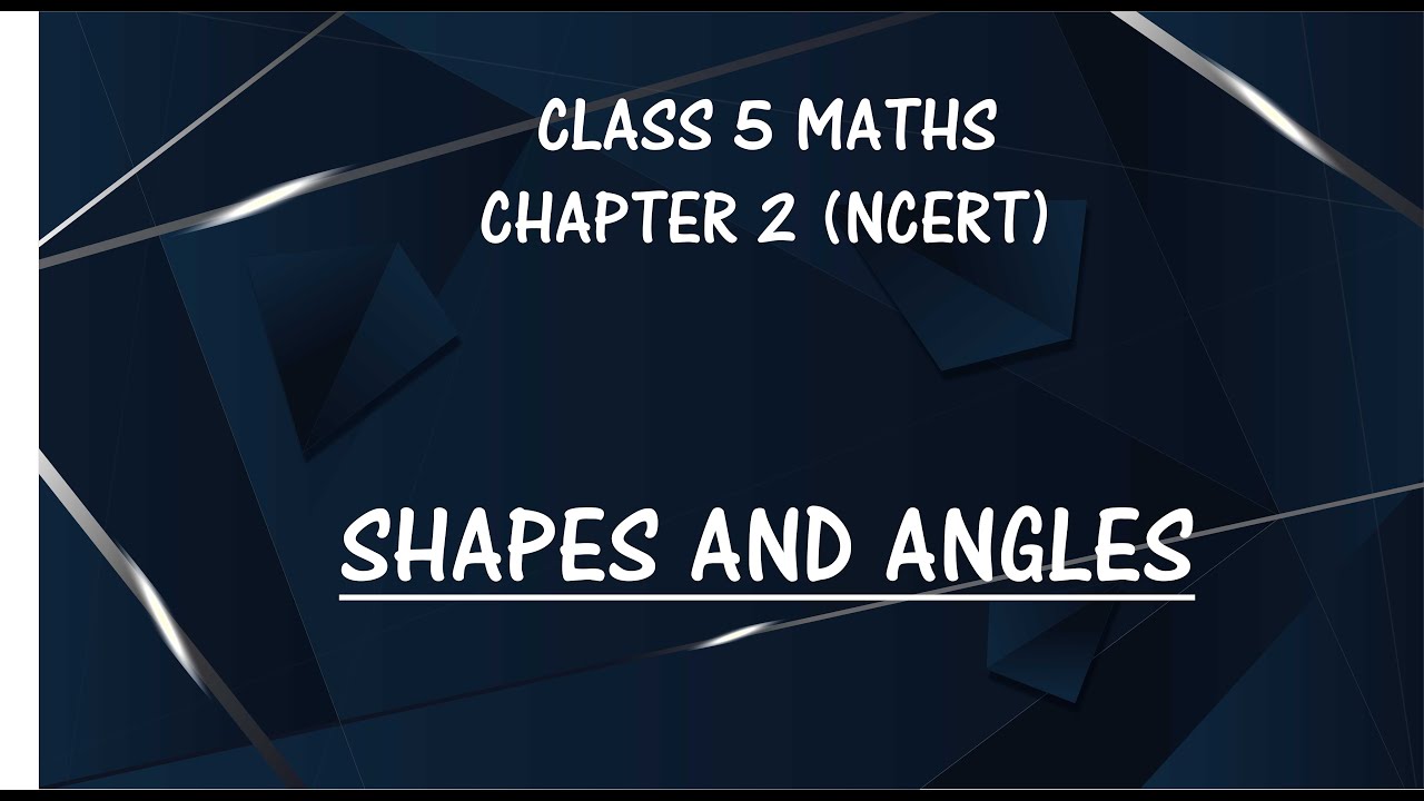 Shapes And Angles Class 5th Maths Chapter 2 Cbse Ncert Youtube