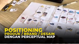 Positioning Brand / Desain / Produk dengan Perceptual Mapping | Pelatihan UKM Alas Kaki Mojokerto