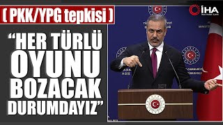 Bakan Fidan'dan Dünyaya Net Mesaj: Bölgedeki Her Türlü Oyunu Bozacak Durumdayız