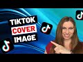 How To Add TikTok Cover Images—Should You Use Cover Images On TikTok?