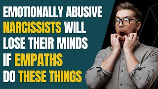 Emotionally Abusive Narcissists Will Lose Their Minds IF Empaths Do These Things |NPD |Narcissism