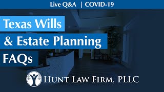 Texas Wills and Estate Planning FAQs | Hunt Law Firm, PLLC