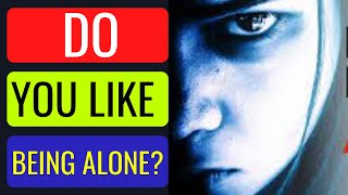 People Who Like To Be Alone Have These 12 Special Personality Traits.|Psychology Facts & Tips