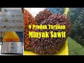 Mengenal 9 Produk Turunan Minyak Sawit