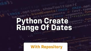python create range of dates