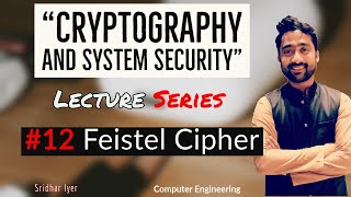Lecture 12 | Feistel Cipher | Cryptography and System Security | Sridhar Iyer