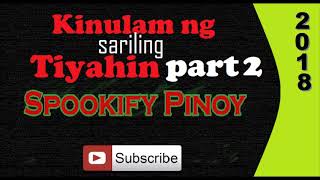 Kinulam ng Sariling Tiyahin (2018 Part 2) Tagalog Story