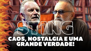 Sting - Caos, Nostalgia e Uma Grande Verdade