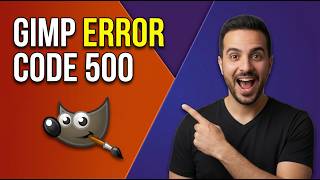 GIMP Error Code 500 (Easy Fix Guide)