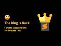 The King is Back Smarter Python Coding in Sublime Text 🙂❤