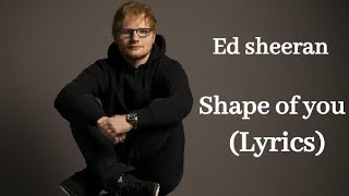 Ed Sheeran - shape of you (Lyrics)