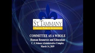 St. Tammany Parish Schools Committee as a Whole: Human Resources and Education - 3/14/19