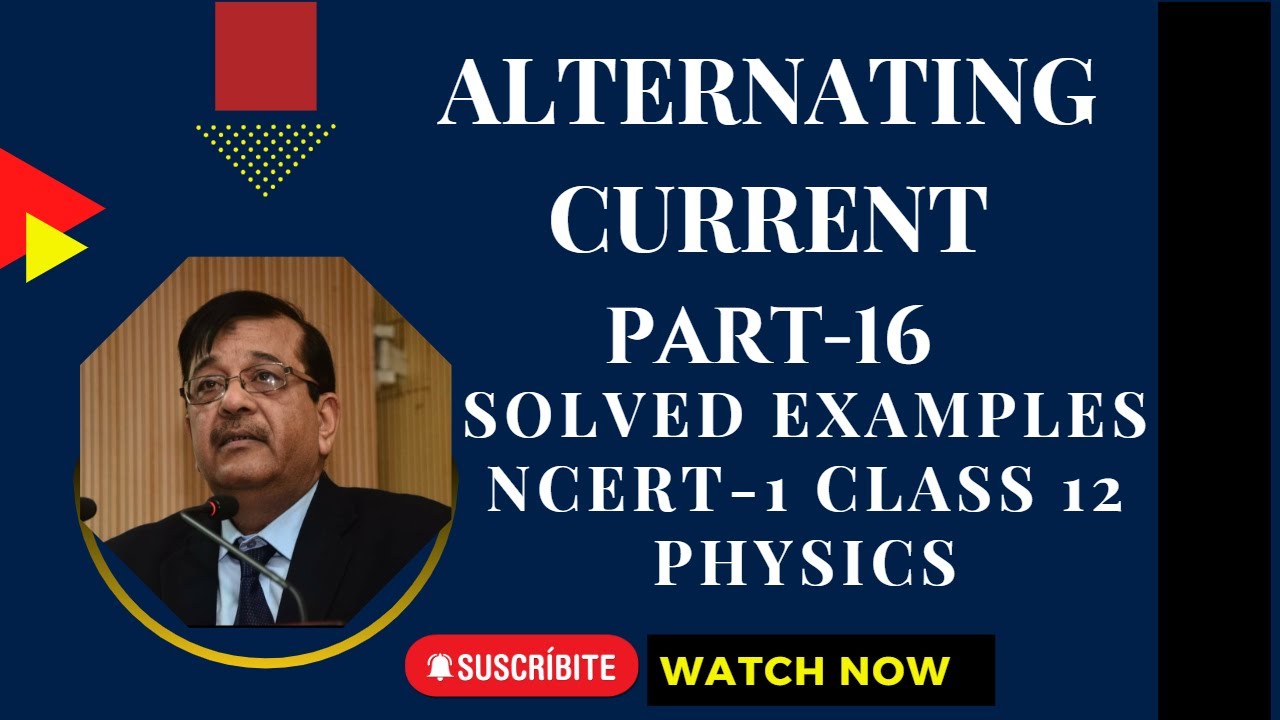 ALTERNATING CURRENT || NCERT EXAMPLES || PART 1 || PHYSICS CLASS 12 ...