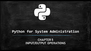 Python for Systems Administrator - Input, Output Operations
