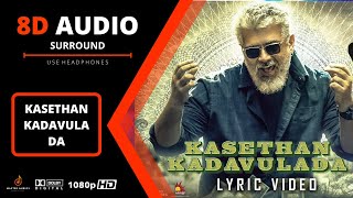 Kasethan Kadavulada - Thunivu 8D Song | Ajith Kumar | H Vinoth | Vaisagh, Manju Warrier | Ghibran