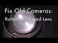 Fix Old Cameras: Rolleiflex Fogged Lens Fix Old Cameras: Rolleiflex Fogged Lens