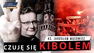 Czuję się KIBOLEM - ks. Jarosław Wąsowicz SDB [Rozmowa Fidei Defensor]