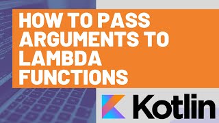 How to Pass Arguments to a Kotlin Lambda Function