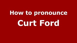 How to pronounce Curt Ford (American English/US)  - PronounceNames.com