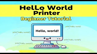 Hello World Printer in Python - Beginner Tutorial
