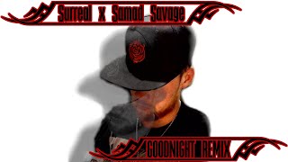 Surreal x Samad Savage - Goodnight (Remix) #SSGoodnightRemix