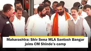 Maharashtra: Shiv Sena MLA Santosh Bangar joins CM Shinde’s camp