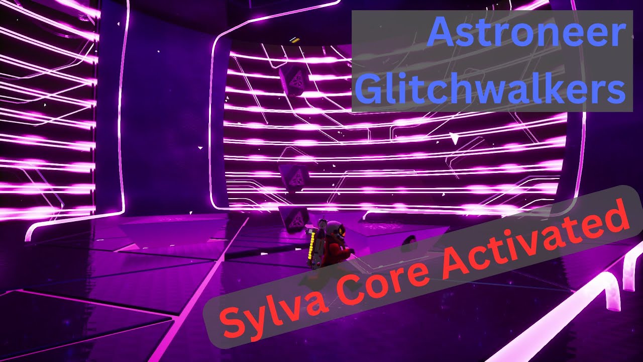 Astroneer Glitchwalkers Sylva Core Activated Ep30 Youtube